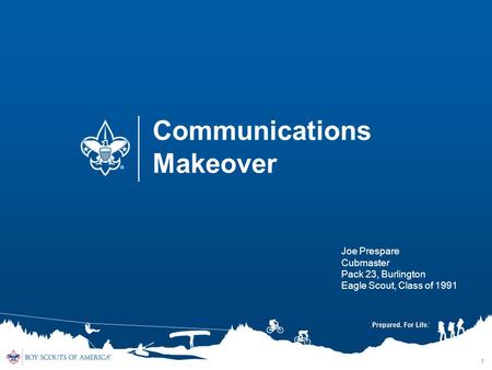 1 Communications Makeover Joe Prespare Cubmaster Pack 23, Burlington Eagle Scout, Class of 1991.