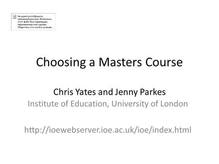 Choosing a Masters Course Chris Yates and Jenny Parkes