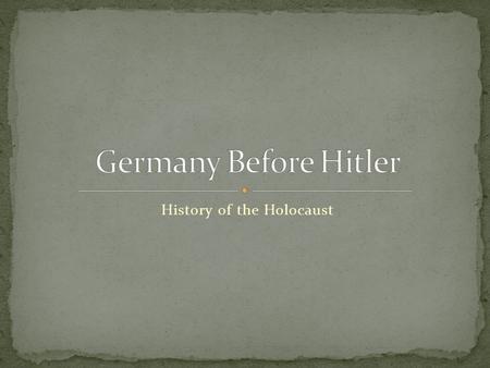 History of the Holocaust. Germany Unified in 1871 Called the Second Reich Reich = empire, realm Kaiser (King) Wilhelm I Otto von Bismarck, architect of.