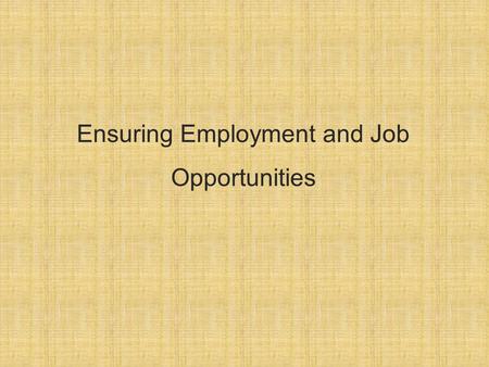 Ensuring Employment and Job Opportunities.  Strengthening economy  Uplifting the living standard of all citizens with decent work opportunities  Development.