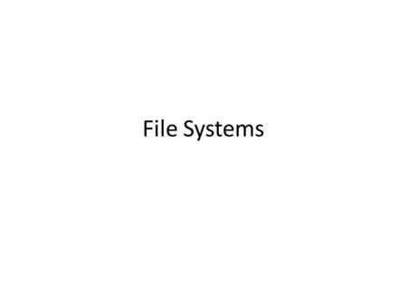 File Systems. Main Points File layout Directory layout.
