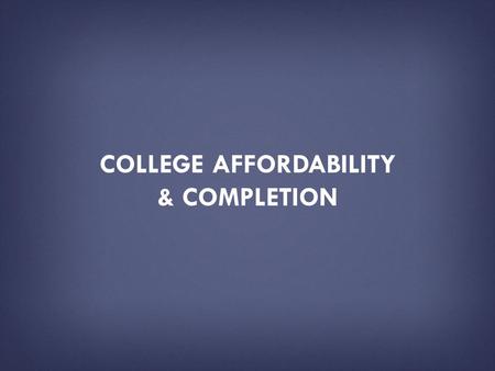 COLLEGE AFFORDABILITY & COMPLETION. HOW TO USE THIS PRESENTATION DECK  This slide deck has been created by the U.S. Department of Education as a resource.