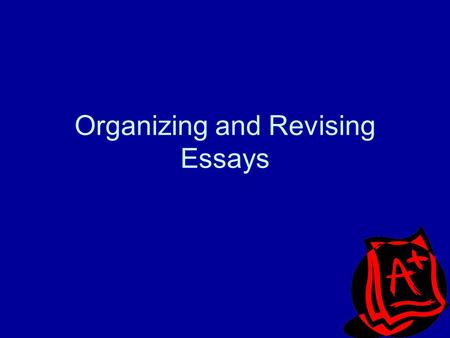 Organizing and Revising Essays