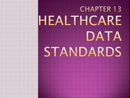 Chapter 13 HEALTHCARE DATA STANDARDS