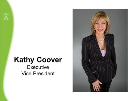 Kathy Coover Executive Vice President. David Wood Senior Vice President and Chief Training Officer.