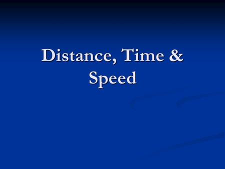 Distance, Time & Speed. A long time ago in a land far, far away… What is “distance”? What is “distance”? Distance – the amount of space between two points.