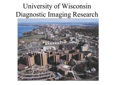 University of Wisconsin Diagnostic Imaging Research.