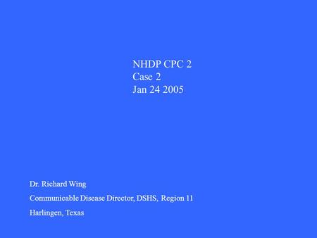 NHDP CPC 2 Case 2 Jan Dr. Richard Wing