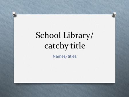 School Library/ catchy title