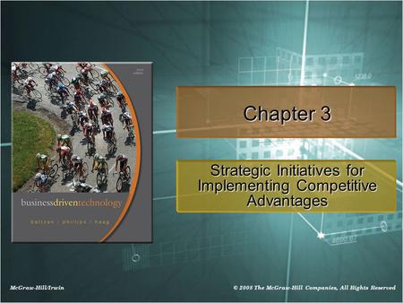 McGraw-Hill/Irwin © 2008 The McGraw-Hill Companies, All Rights Reserved Chapter 3 Strategic Initiatives for Implementing Competitive Advantages.
