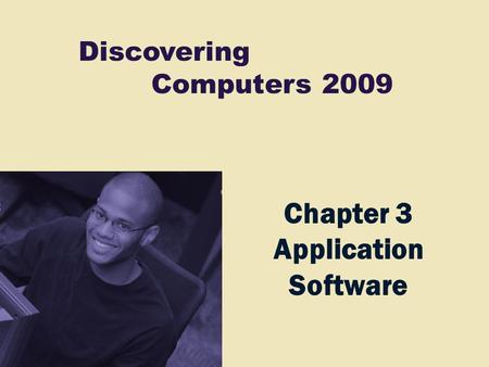 Discovering Computers 2009 Chapter 3 Application Software.