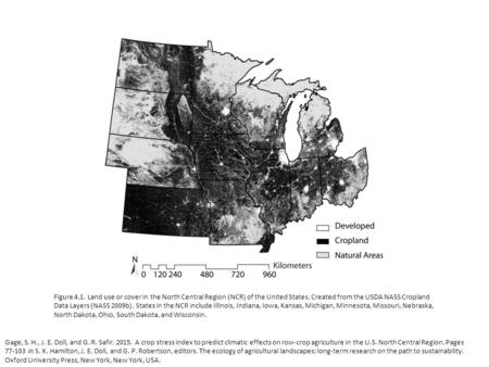 Figure 4.1. Land use or cover in the North Central Region (NCR) of the United States. Created from the USDA NASS Cropland Data Layers (NASS 2009b). States.