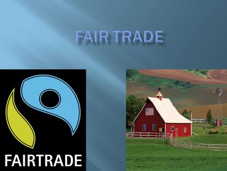  The fair trade is a trade mark to indicate that the product is paying the farmers a fair price for there product, and that no child has worked to produce.