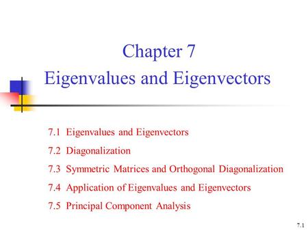 Chapter 7 Eigenvalues and Eigenvectors