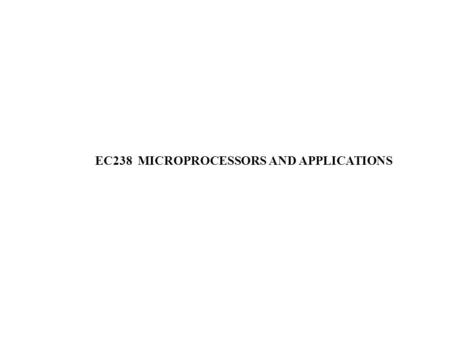 EC238 MICROPROCESSORS AND APPLICATIONS