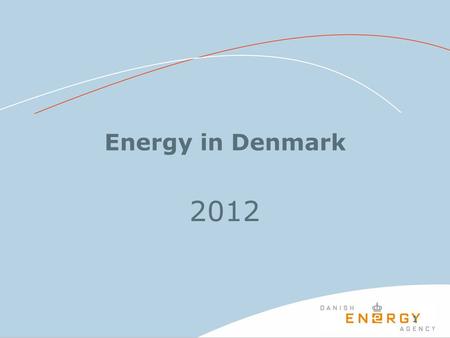 11 Energy in Denmark 2012. 2 Observed energy consumption and adjusted gross energy consumption.