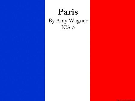 Paris By Amy Wagner ICA 5. Why am I going? Beautiful scenery Many sights Fashion Great vacation spot; always wanted to go there Gardens, museums, churches,