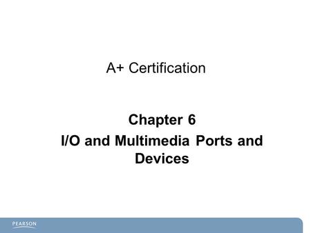 I/O and Multimedia Ports and Devices