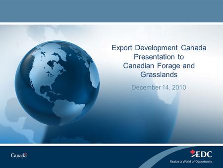 Export Development Canada Presentation to Canadian Forage and Grasslands December 14, 2010.