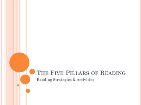T HE F IVE P ILLARS OF R EADING Reading Strategies & Activities.