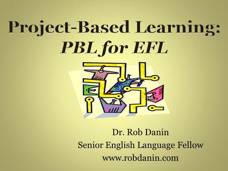 Dr. Rob Danin Senior English Language Fellow