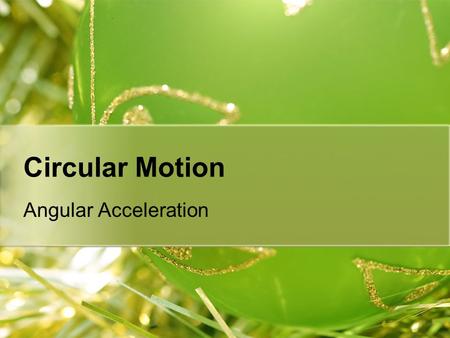 Circular Motion Angular Acceleration. Distance around a Circle Circumference Distance around a circle r.