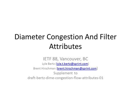 Diameter Congestion And Filter Attributes IETF 88, Vancouver, BC Lyle Bertz Brent Hirschman