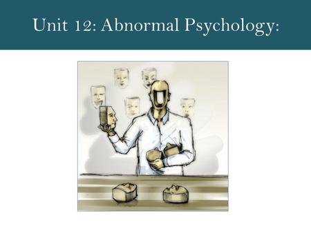 Unit 12: Abnormal Psychology:. What is Abnormal Behavior??? Any behavior that goes against what society deems to be normal either due to infrequency,