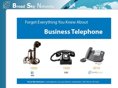 Broad Sky Networks is reinventing the way your business communicates with Polycom HD Voice.