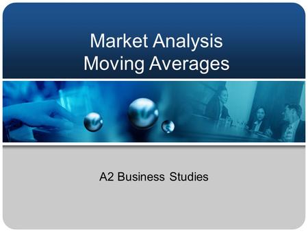 Market Analysis Moving Averages A2 Business Studies.
