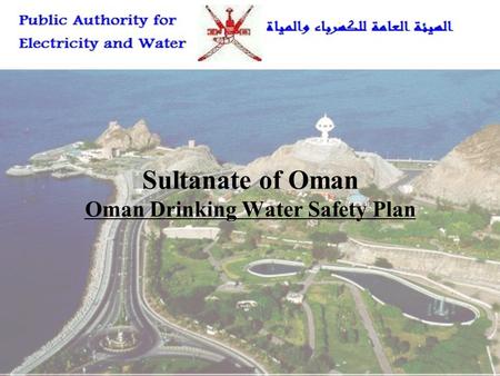 Sultanate of Oman Oman Drinking Water Safety Plan.
