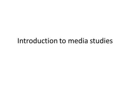 Introduction to media studies
