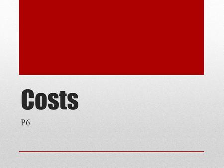 Costs P6. Costs An important part of an e-commerce strategy is identifying the costs. Whether they are specific prices or just isolating where the business.