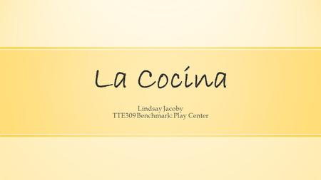 La Cocina Lindsay Jacoby TTE309 Benchmark: Play Center.