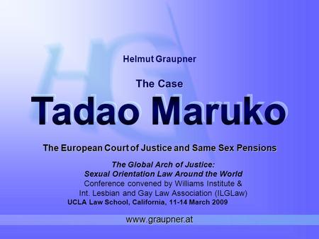 The European Court of Justice and Same Sex Pensions The Global Arch of Justice: Sexual Orientation Law Around the World Conference convened by Williams.