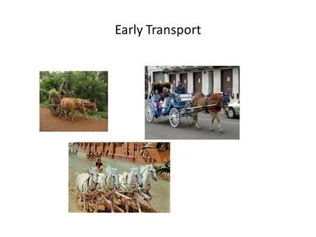 Early Transport. Early Motor Vehicles Automobile Automobile is a self propelled vehicle used for transportation of goods and passengers on the ground.