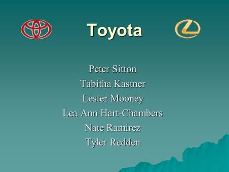 Toyota Peter Sitton Tabitha Kastner Lester Mooney Lea Ann Hart-Chambers Nate Ramirez Tyler Redden.