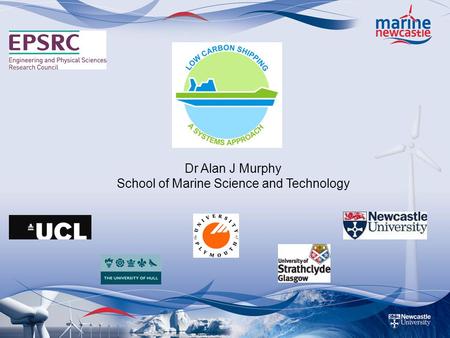 Dr Alan J Murphy School of Marine Science and Technology.