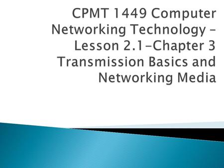 CPMT 1449 Computer Networking Technology – Lesson 2