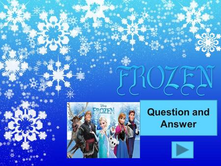 Question and Answer. 1. It is a 2013 American 3D computer- animated musical fantasy-comedy film. A. Tangled B. Frozen C. Toy Story Show Score End Quiz.