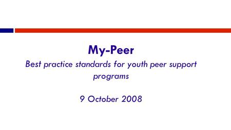 My-Peer Best practice standards for youth peer support programs 9 October 2008.
