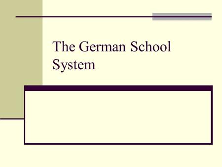 The German School System. Education – important to know Culture and education are one of the tasks of the 16 federal states There is not only one educational.