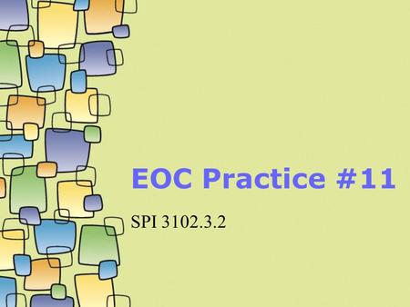 EOC Practice #11 SPI 3102.3.2.