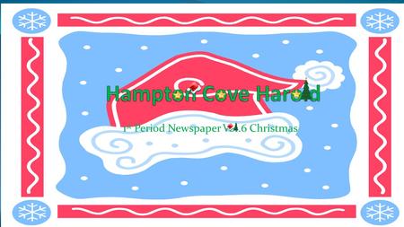 1 st Period Newspaper Vol.6 Christmas. By: Aubrey Stolaas, Payton Denson, and Marybeth Monk Based on the research, we have found many people and websites.