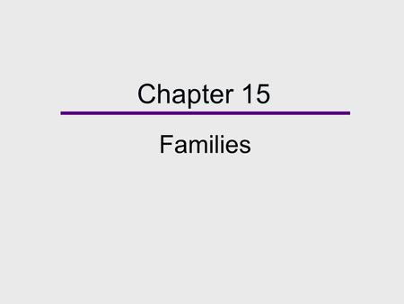Chapter 15 Families.