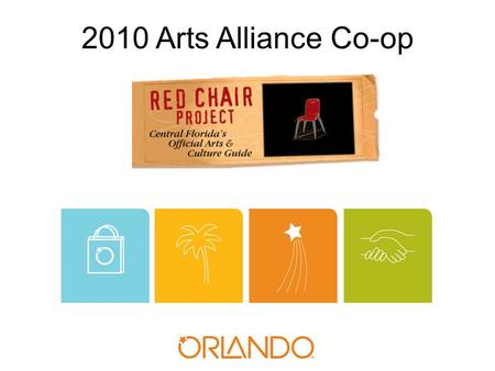 2010 Arts Alliance Co-op. Program Execution Collaborative Program Development Grantees decided a collaborative marketing campaign would help increase.