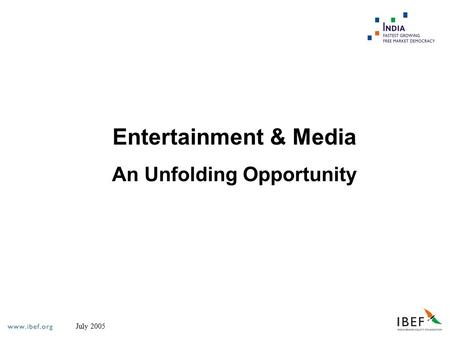 July 2005 Entertainment & Media An Unfolding Opportunity.