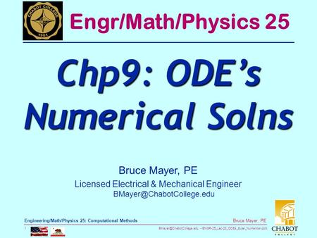 ENGR-25_Lec-23_ODEs_Euler_Numerical.pptx 1 Bruce Mayer, PE Engineering/Math/Physics 25: Computational Methods Bruce Mayer, PE.