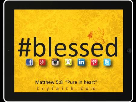 Matthew 5:8 “Pure in heart”. Big Idea: Jesus want us to experience the PROFOUND FAVOR that accompanies the RADICAL TRANSFORMATION of those living.