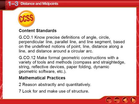 CCSS Content Standards G.CO.1 Know precise definitions of angle, circle, perpendicular line, parallel line, and line segment, based on the undefined notions.